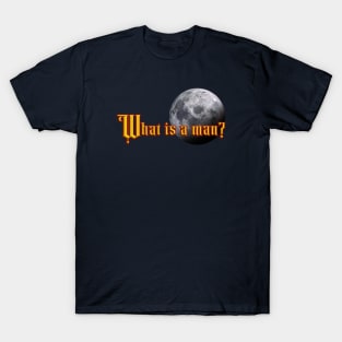 What Is A Man? T-Shirt